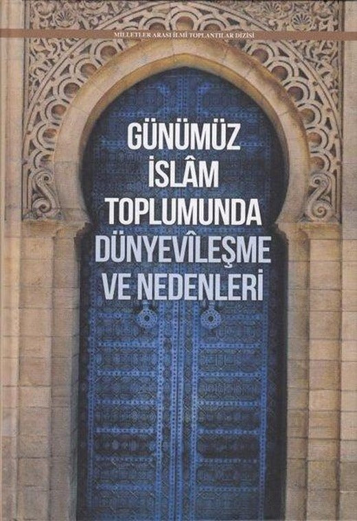 Günümüz İslam Toplumunda Dünyevileşme ve Nedenleri | Ensar Neşriyat (Ciltli)