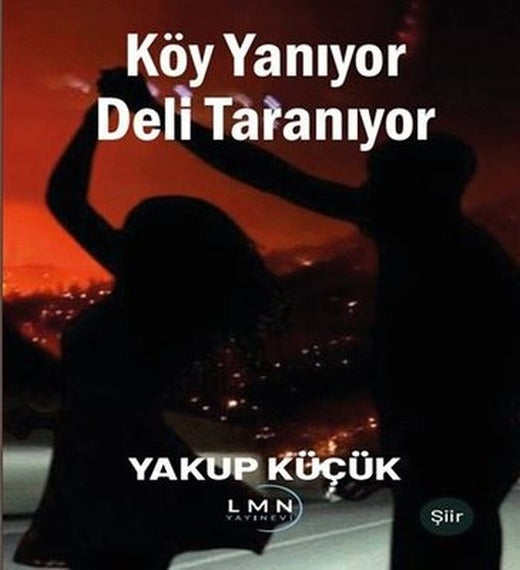Köy Yanıyor Deli Taranıyor | Liman Yayınevi (İnce Kapak )