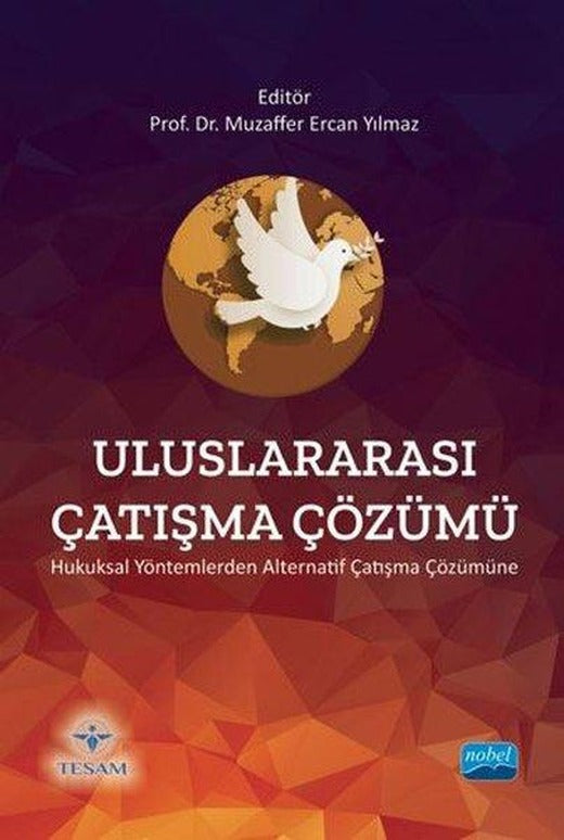 Uluslararası Çatışma Çözümü - Hukuksal Yöntemlerden Alternatif Çatışma Çözümüne | Nobel Akademik Yayıncılık (İnce Kapak)
