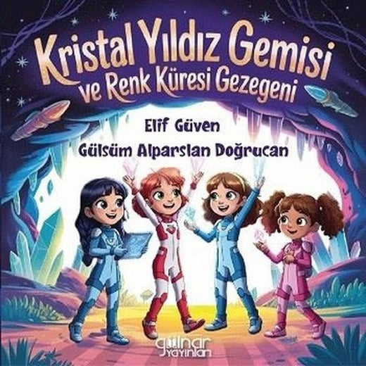 Kristal Yıldız Gemisi ve Renk Küresi Gezegeni | Gülnar Yayınları (İnce Kapak)