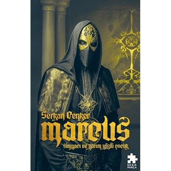 Marcus: Simyacı ve Yarım Yüzlü Çocuk | Eksik Parça Yayınları (İnce Kapak)
