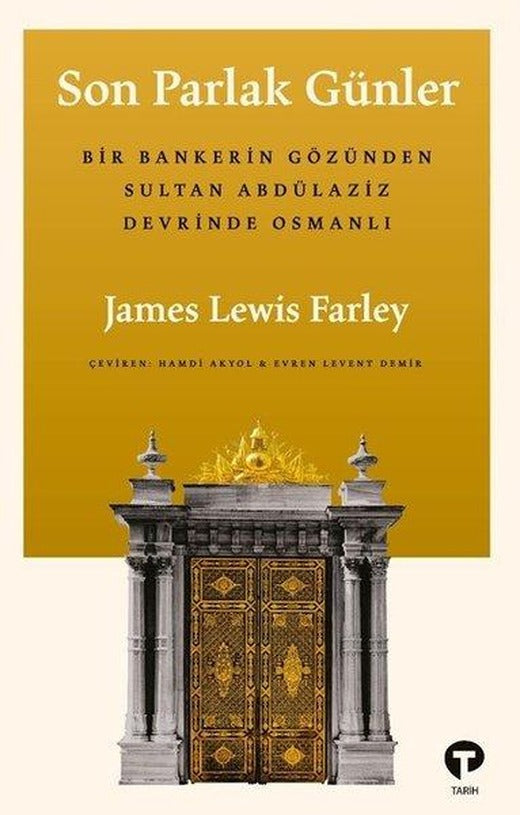 Son Parlak Günler: Bir Bankerin Gözünden Sultan Abdülaziz Devrinde Osmanlı | Turkuvaz Kitap (İnce Kapak)