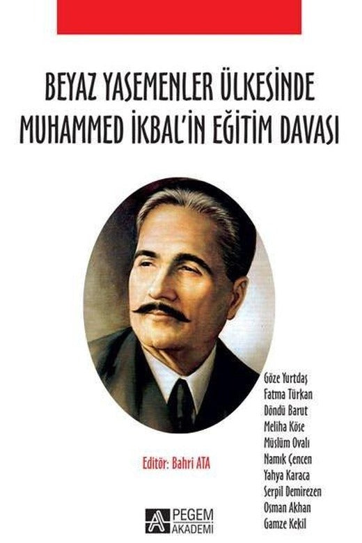 Beyaz Yasemenler Ülkesinde Muhammed İkbalin Eğitim Davası | Pegem Akademi Yayıncılık (İnce Kapak)