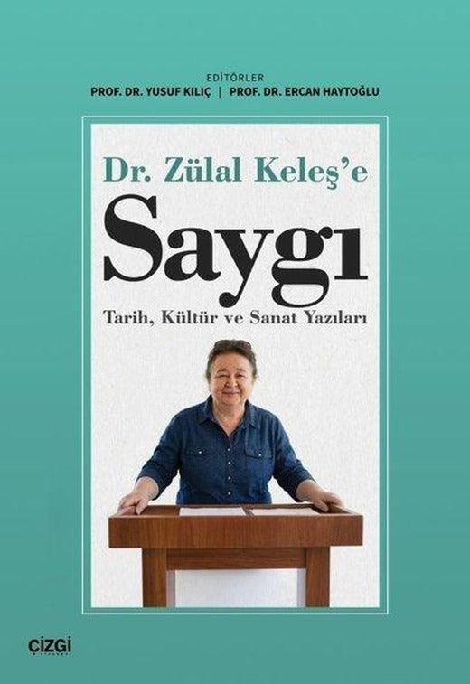Dr. Zülal Keleş'e Saygı: Tarih Kültür ve Sanat Yazıları | Çizgi Kitabevi (İnce Kapak)