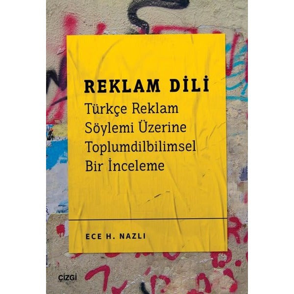 Reklam Dili - Türkçe Reklam Söylemi Üzerine Toplumdilbilimsel Bir İnceleme | Çizgi Kitapevi
