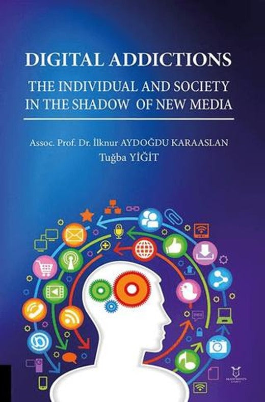 Digital Addictions The Individual and Society in the Shadow of New Media | Akademisyen Kitabevi (Ciltsiz)