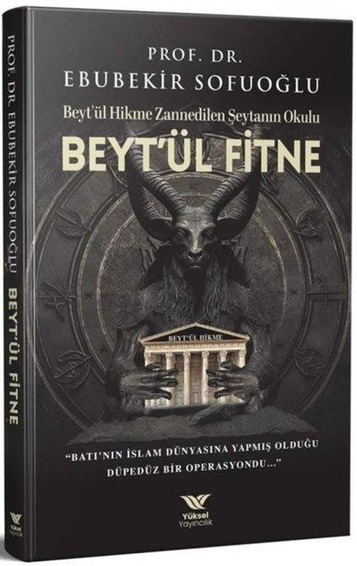 Beyt'ül Fitne-Beyt'ül Hikme Zannedilen Şeytanın Okulu | Yüksel Yayıncılık (İnce Kapak)