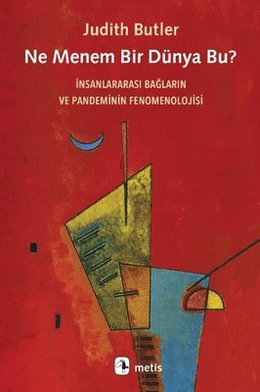 Ne Menem Bir Dünya Bu? İnsanlararası Bağların ve Pandeminin Fenomenolojisi | Metis Yayınları