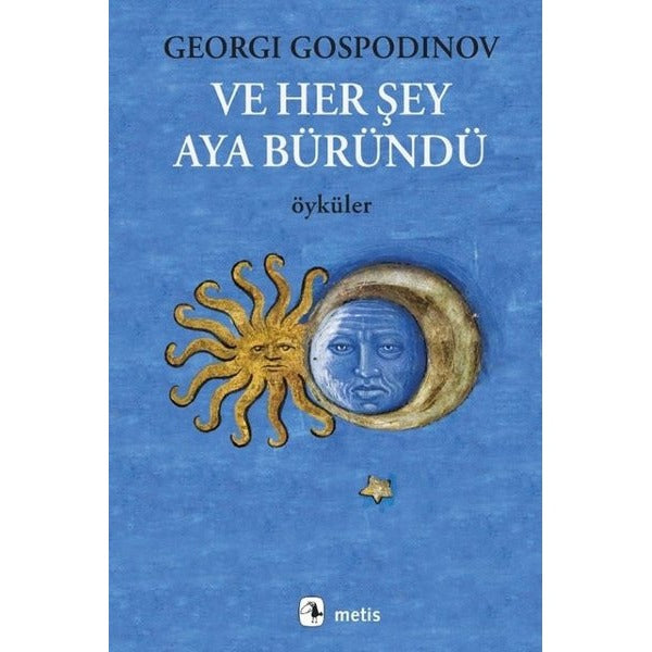Ve Her Şey Aya Büründü - Öyküler | Metis Yayınları (İnce Kapak)