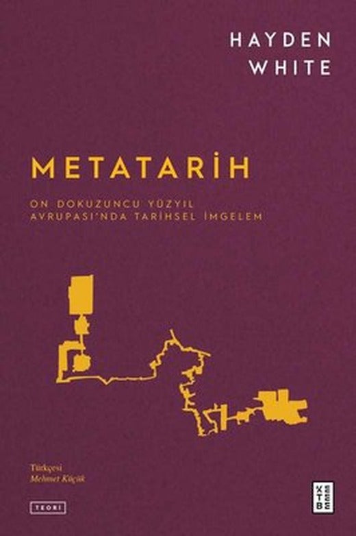 Metatarih - On Dokuzuncu Yüzyıl Avrupası'nda Tarihsel İmgelem | Ketebe Yayınları