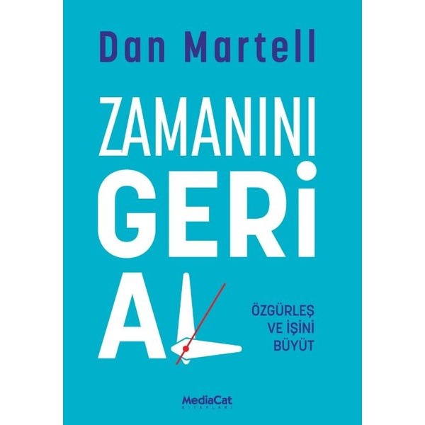 Zamanını Geri Al - Özgürleş ve İşini Büyüt | MediaCat Yayıncılık (İnce Kapak)