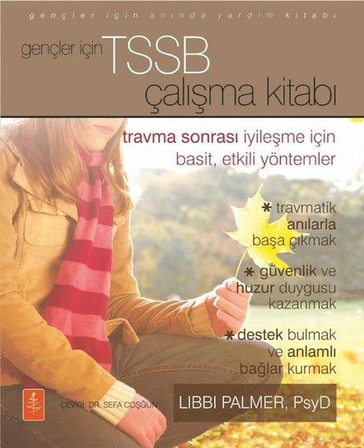 Travma Sonrası İyileşme İçin Basit Etkili Yöntemler - Gençler İçin TSSB Çalışma Kitabı | Nobel Yaşam (İnce Kapak)