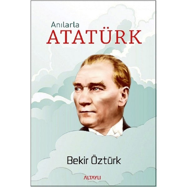 Anılarla Atatürk | Altaylı