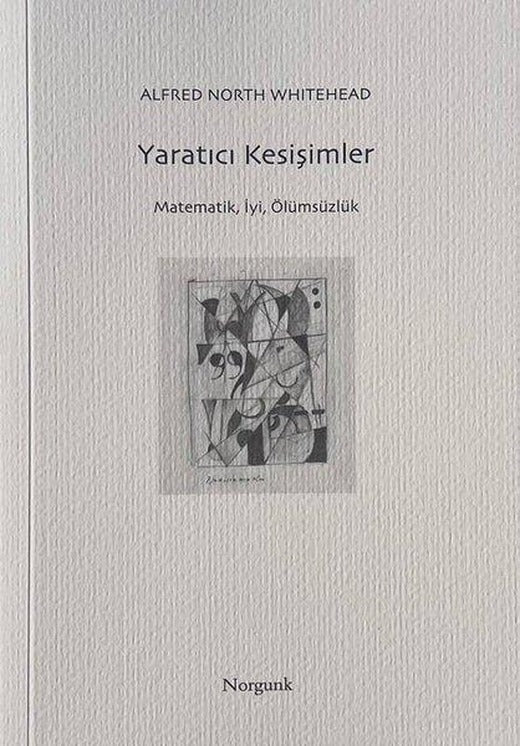 Yaratıcı Kesişimler - Matematik İyi Ölümsüzlük | Norgunk Yayıncılık (İnce Kapak)