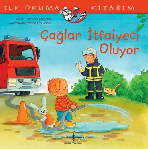 Çağlar İtfaiyeci Oluyor-İlk Okuma Kitabım | İş Bankası Kültür Yayınları
