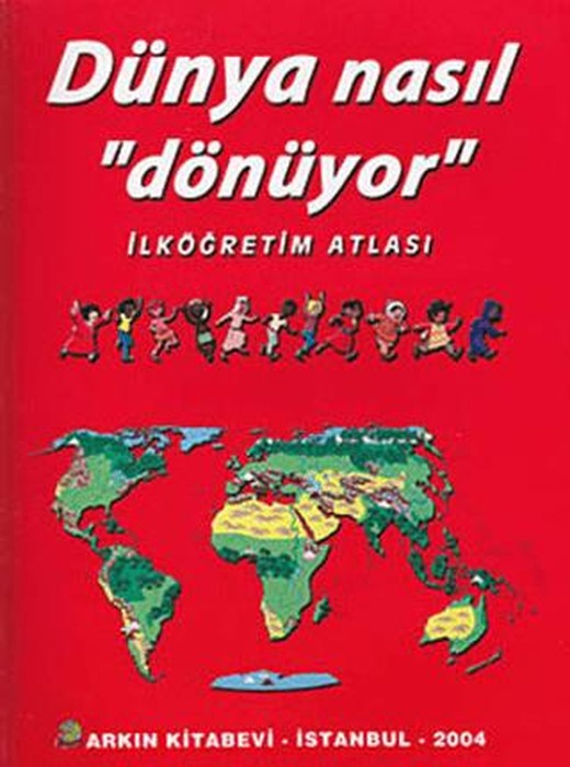 Dünya Nasıl Dönüyor - İlköğretim Atlası