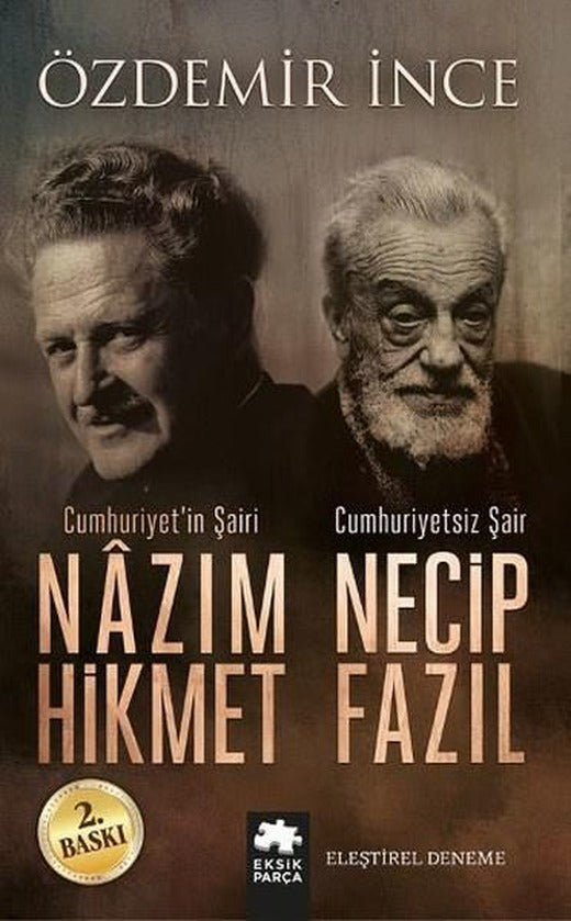 Cumhuriyetin Şairi Nazım Hikmet Cumhuriyetsiz Şair Necip Fazıl | Eksik Parça Yayınları (İnce Kapak)