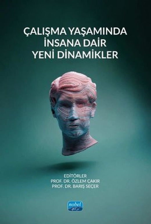Çalışma Yaşamında İnsana Dair Yeni Dinamikler | Nobel Akademik Yayıncılık (İnce Kapak)