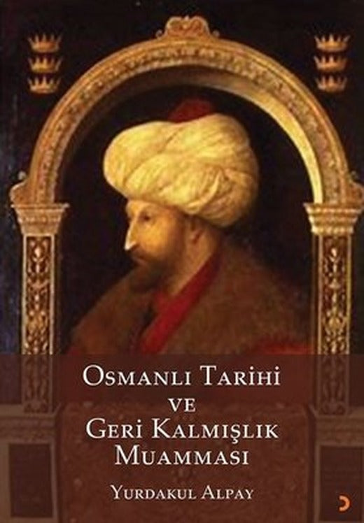 Osmanlı Tarihi ve Geri Kalmışlık Muamması | Cinius
