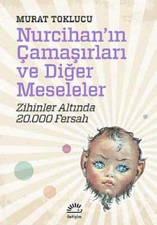 Nurcihan'ın Çamaşırları ve Diğer Meseleler | İletişim Yayınları
