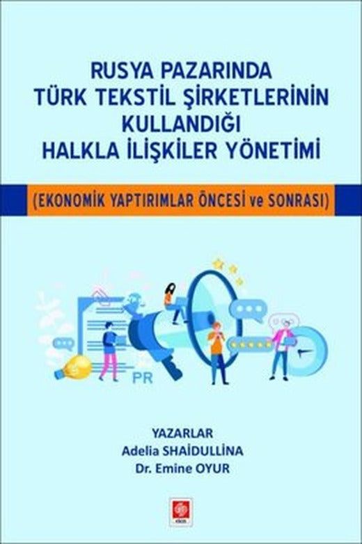 Rusya Pazarında Türk Tekstil Şirketlerinin Kullandığı Halkla İlişkiler Yönetimi - Ekonomik Yaptırıml | Ekin Basım Yayın (İnce Kapak)