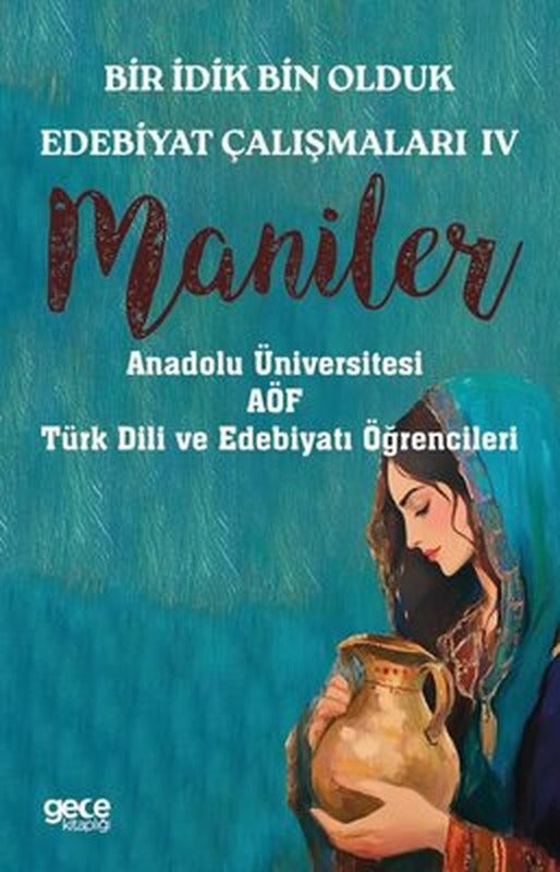 Bir İdik Bin Olduk - Edebiyat Çalışmaları 4 - Maniler | Gece Kitaplığı (İnce Kapak)
