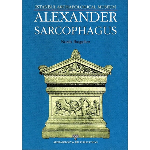 Alexander Sarcophagus | Arkeoloji ve Sanat Yayınları (Ciltsiz)
