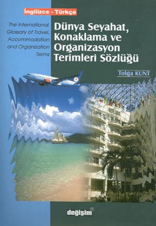 Dünya Seyahat, Konaklama ve Organizasyon Terimleri Sözlüğü İngilizce - Türkçe | Değişim Yayınları (Ciltli)  - Resim 1