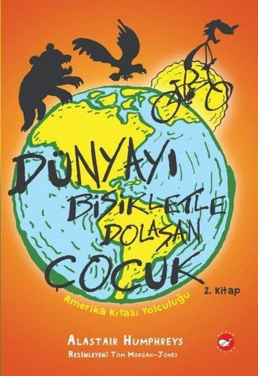 Dünyayı Bisikletle Dolaşan Çocuk 2 - Amerika Kıtası Yolculuğu | Beyaz Balina Yayınları (İnce Kapak)