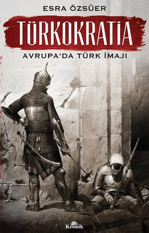 Türkokratia-Avrupa'da Türk İmajı | Kronik Kitap