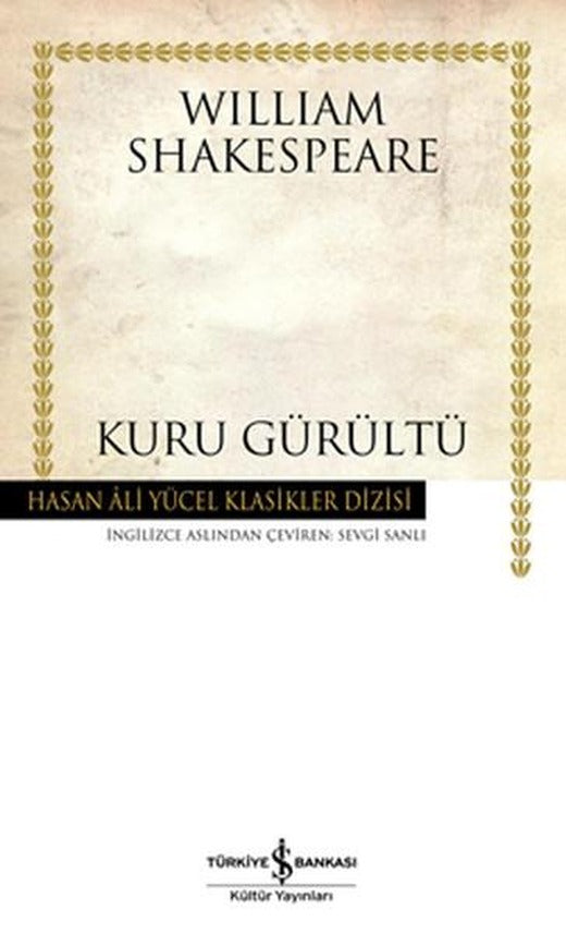 Kuru Gürültü - Hasan Ali Yücel Klasikleri | İş Bankası Kültür Yayınları - Hasan Ali Yücel Klasikler Dizisi (İnce Kapak)