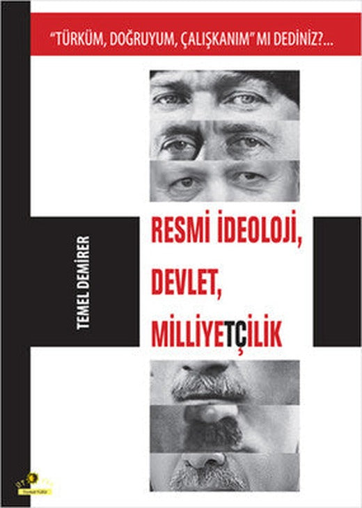 Türküm Doğruyum Çalışkanım mı Dediniz?...Resmi İdeoloji Devlet Milliyetçilik | Ütopya Yayınevi