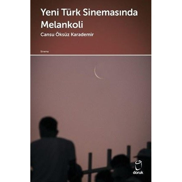Yeni Türk Sinemasında Melankoli | Doruk Yayınları (İnce Kapak)