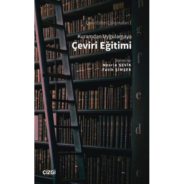 Kuramdan Uygulamaya Çeviri Eğitimi - Çeviribilim Çalışmaları 1 | Çizgi Kitapevi