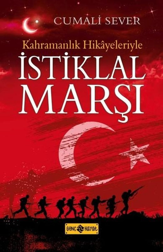 Kahramanlık Hikayeleriyle İstiklal Marşı | Genç Hayat (İnce Kapak)