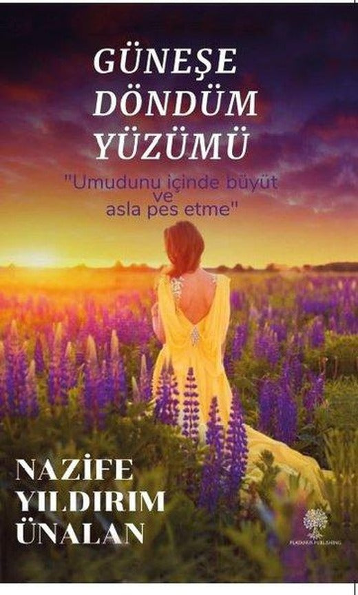 Güneşe Döndüm Yüzümü | Platanus Publishing (İnce Kapak)