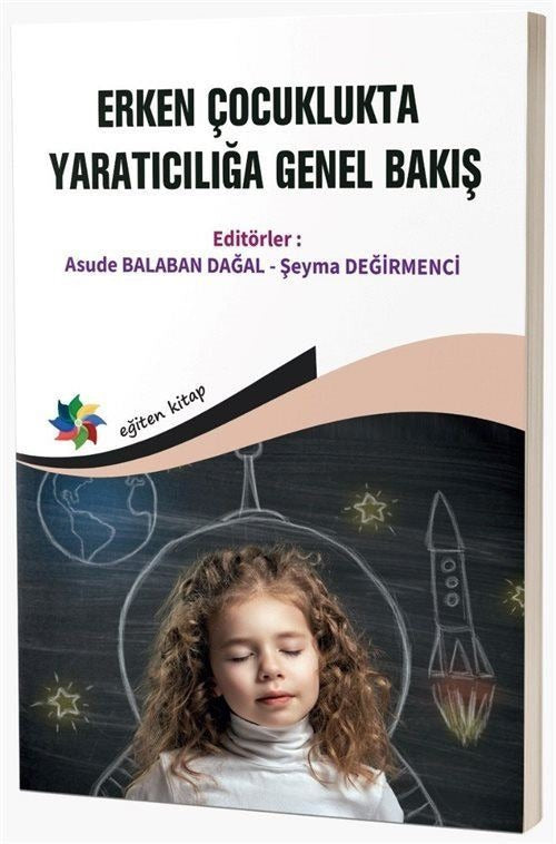 Erken Çocuklukta Yaratıcılığa Genel Bakış | Eğiten Kitap (İnce Kapak)