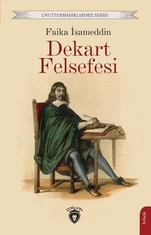 Dekart Felsefesi - Unutturmadıklarımız Serisi | Dorlion Yayınevi