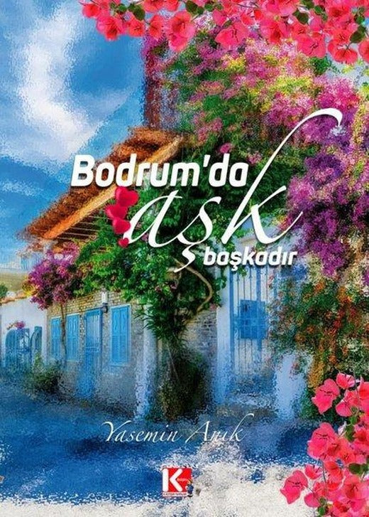 Bodrum'da Aşk Başkadır | K-İletişim Yayınları (İnce Kapak)