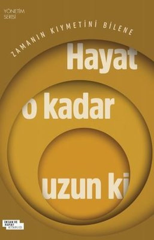 Zamanın Kıymetini Bilene Hayat O Kadar Uzun ki - Yönetim Serisi | İnsan ve Hayat Kitaplığı