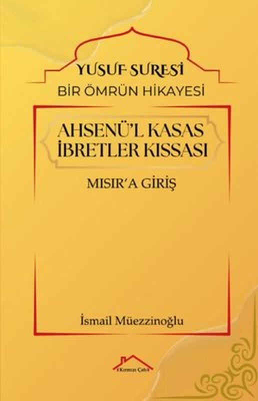 Ahsenü'l-Kasas İbretler Kıssası: Mısır'a Giriş - Yusuf Süresi - Bir Ömrün Hikayesi | Kırmızı Çatı (İnce Kapak)