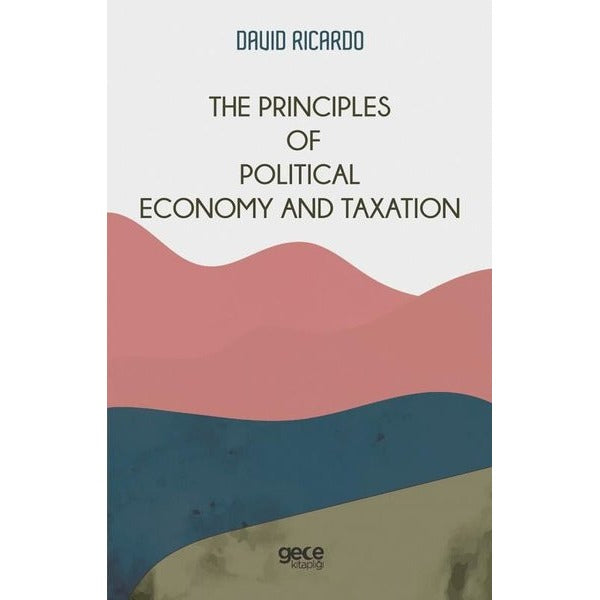The Principles of Political Economy and Taxation | Gece Kitaplığı