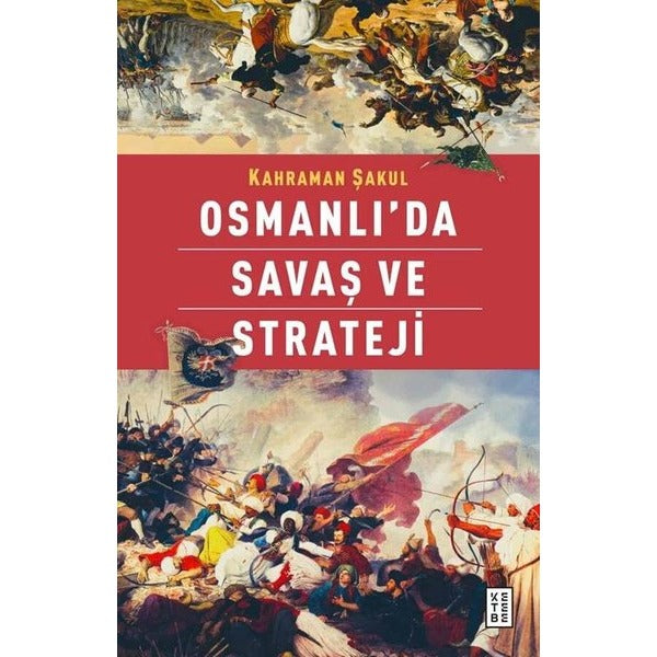 Osmanlı'da Savaş ve Strateji | Ketebe