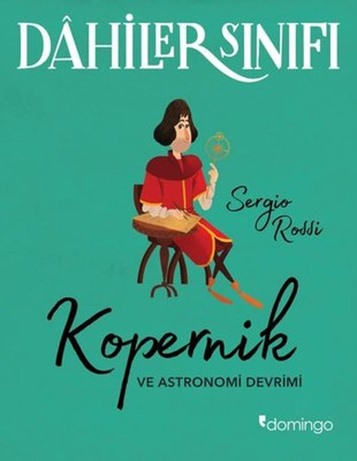 Dahiler Sınıfı - Kopernik ve Astronomi Devrimi | Domingo Yayınevi (İnce Kapak )