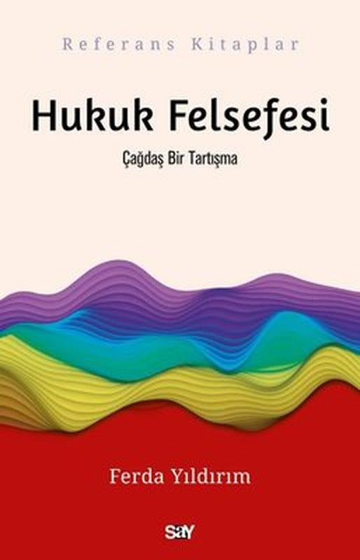 Hukuk Felsefesi: Çağdaş Bir Tartışma-Referans Kitaplar | Say Yayınları (İnce Kapak)