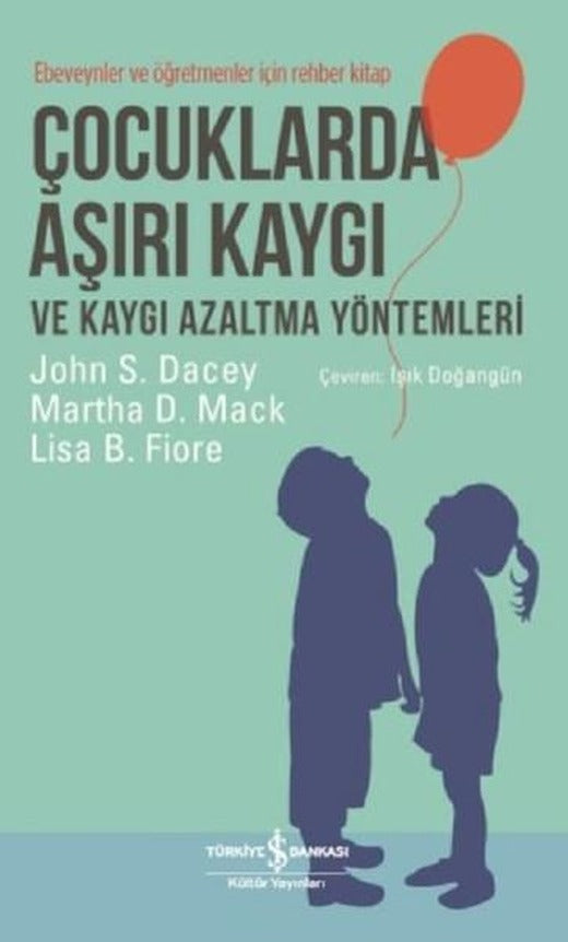 Çocuklarda Aşırı Kaygı ve Kaygı Azaltma Yöntemleri | İş Bankası Kültür Yayınları (İnce Kapak)