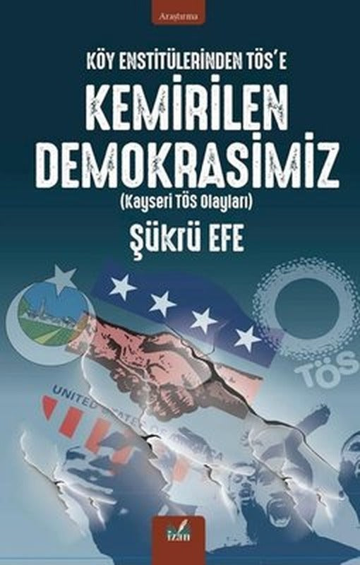 Köy Enstitülerinden TÖS'e Kemirilen Demokrasimiz (Kayseri TÖS Olayları) | İzan Yayıncılık