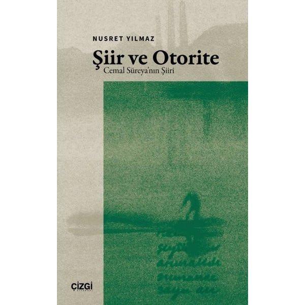 Şiir ve Otorite: Cemal Süreya'nın Şiiri | Çizgi Kitabevi (İnce Kapak)