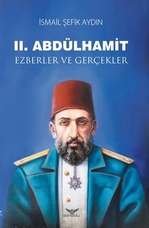 2.Abdülhamid-Ezberler ve Gerçekler | Altınordu