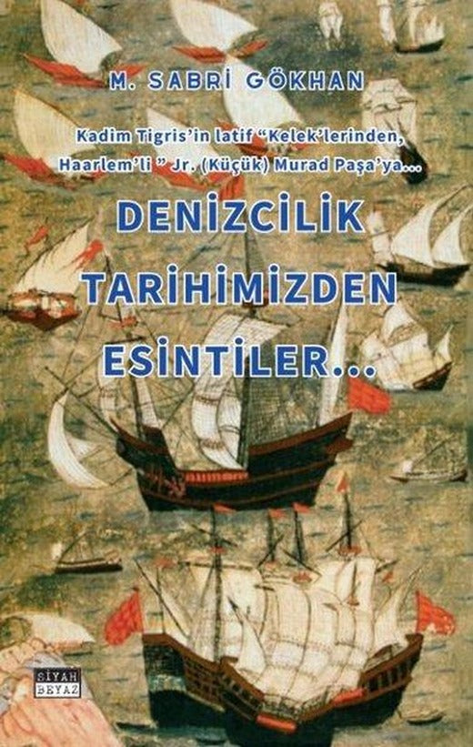 Denizcilik Tarihimizden Esintiler | Siyah Beyaz (İnce Kapak)
